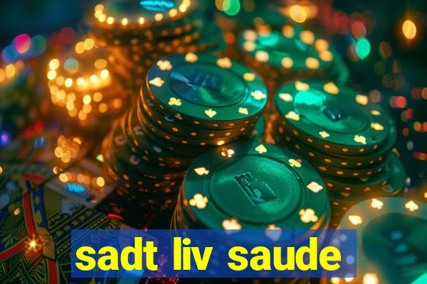 sadt liv saude